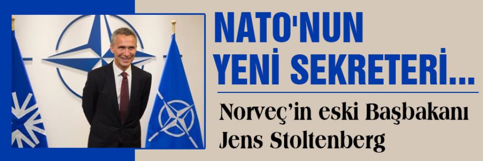 NATO'NUN YENİ SEKRETERİ...