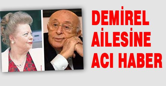 Nazmiye Demirel yaşamını yitirdi