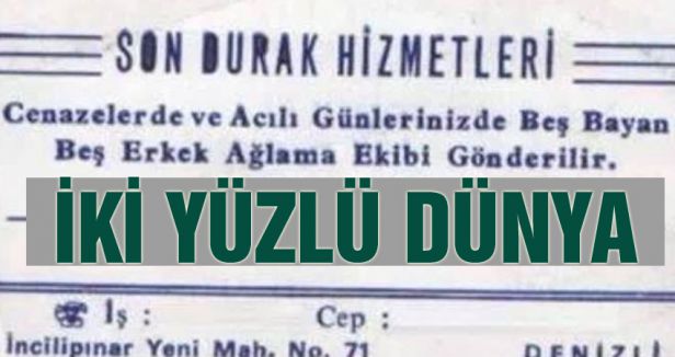 Ne günlere kaldık; Cenazelerde itinayla ağlıyorlar...