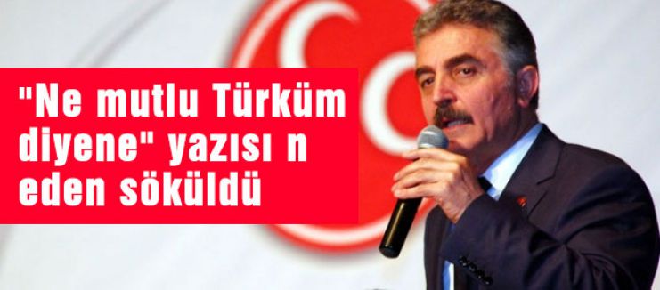 “Ne mutlu Türküm diyene“ yazısı neden söküldü