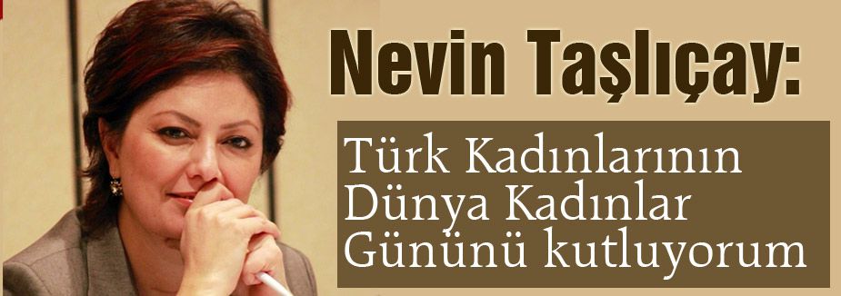 Nevin Taşlıçay'dan Türk Kadınlarına Kutlama Mesajı