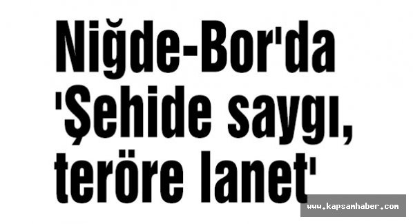 Niğde-Bor'da 'Şehide saygı, teröre lanet' yürüyüşü