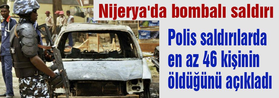 Nijerya'da bombalı saldırıda 46 kişi öldü