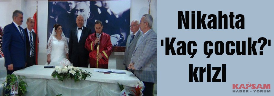 Nikahta 'Kaç çocuk?' krizi