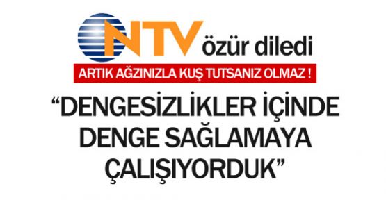 NTV Özür Diledi...