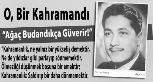 O, Bir Kahramandı