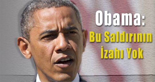 Obama: Bu Saldırının İzahı Yok!