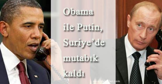 Obama ile Putin, Suriye’de mutabık kaldı