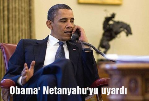 Obama' Netanyahu'yu uyardı
