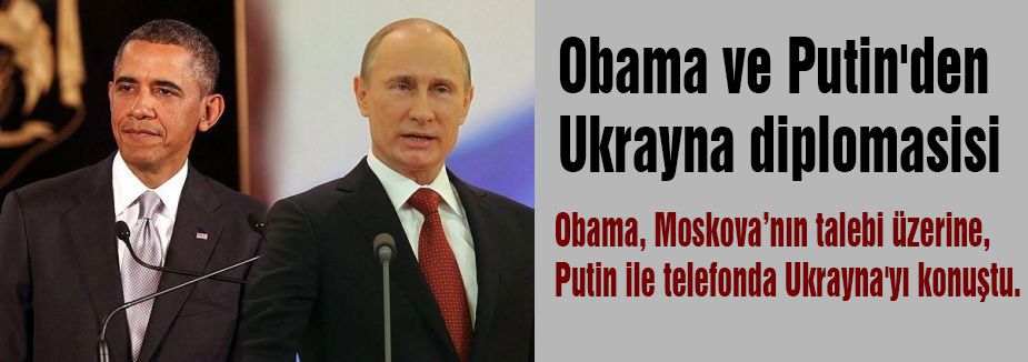 Obama ve Putin'den Ukrayna diplomasisi