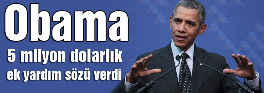 Obama'dan 5 milyon dolarlık ek yardım