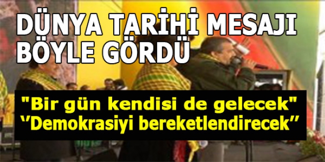 ''Öcalan birgün gelecek''