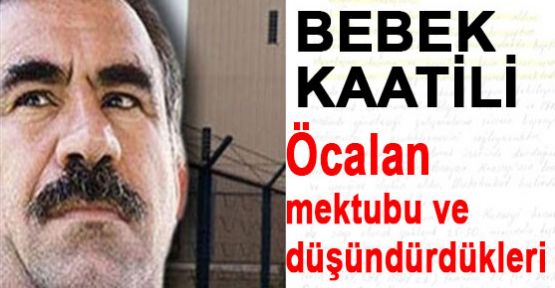 Öcalan mektubu ve düşündürdükleri