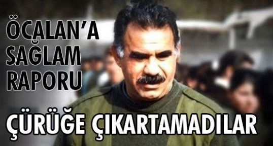 Öcalan Sağlammış...