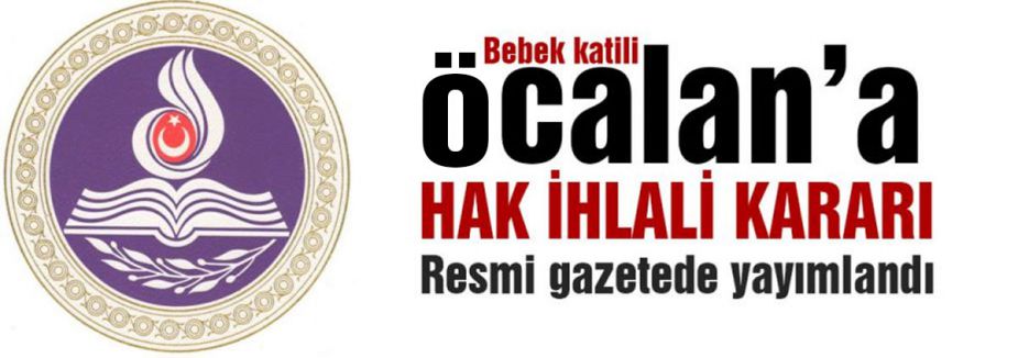 Öcalan'ın 'Hak İhlali' Resmi Gazetede yayımlandı