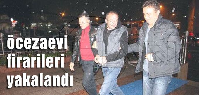cezaevi firarileri yakalandı
