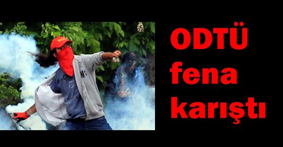 ODTÜ'de Fena Karıştı!