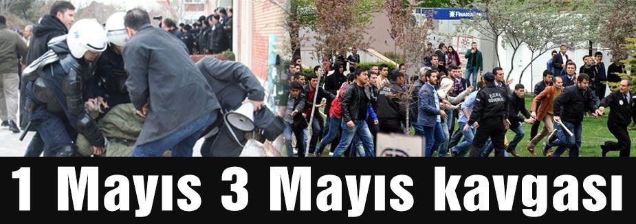 Öğrencilerin 1 Mayıs 3 Mayıs kavgası