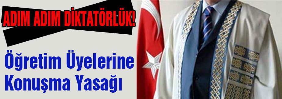 Öğretim Üyelerine Konuşma Yasağı