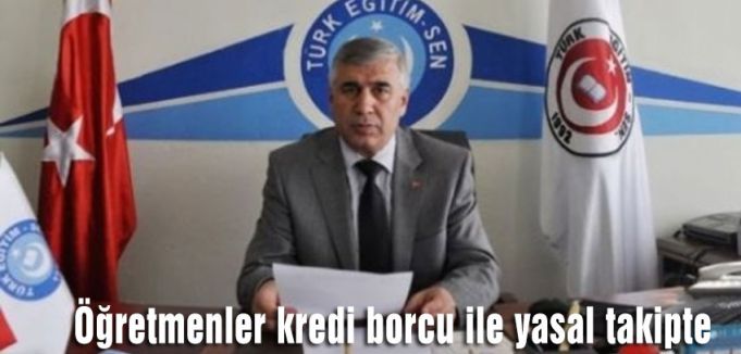 'Öğretmenler kredi borcu ile yasal takipte'