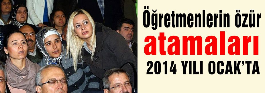 Öğretmenlerin özür atamaları Ocak'ta