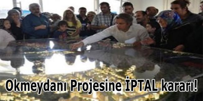 Okmeydanı Projesine İPTAL kararı!