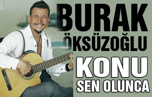 Öksüzoğlu'dan Konu Sen Olunca