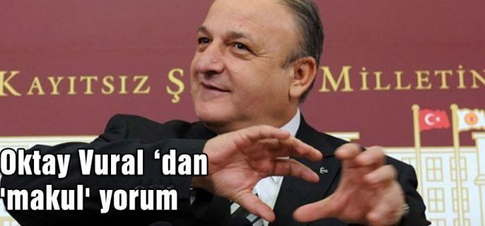 Oktay Vural ‘dan 'makul' yorum