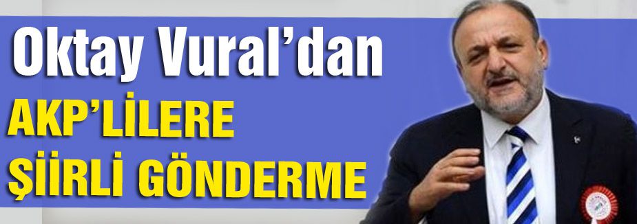 Oktay Vural'dan AK Partililere Şiirli Gönderme