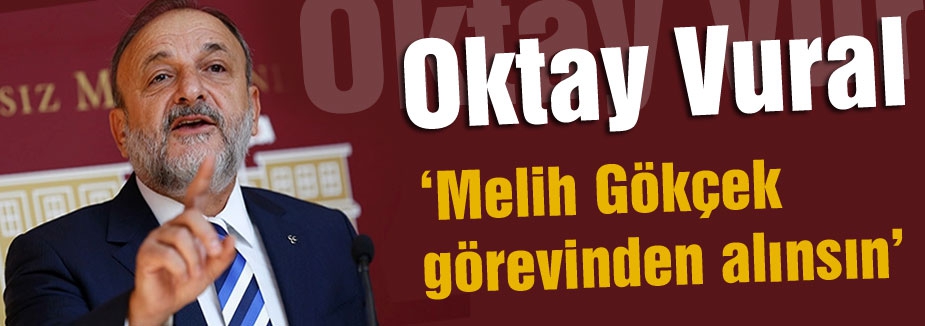 Oktay Vural:'Gökçek görevden alınsın'