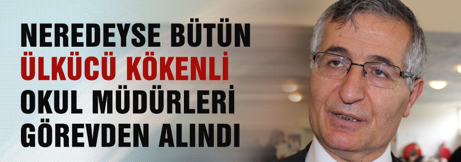 Okullarda Ülkücü kökenli Müdürler görevden alındı