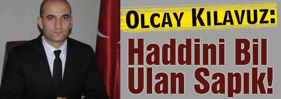 Olcay Kılavuz; Haddini Bil Ulan Sapık!
