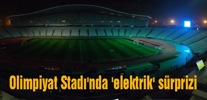 Olimpiyat Stadı'nda 'elektrik' sürprizi