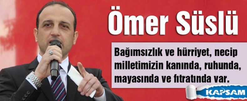 Ömer Süslü, Esaret, Milletimizin iman dolu göğsünde parçalandı