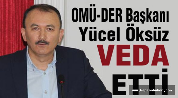 OMÜ-DER Başkanı Yücel Öksüz Veda Etti