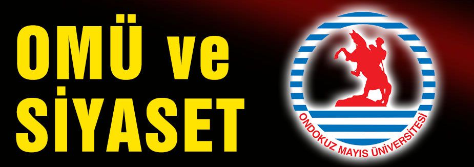 OMÜ ve SİYASET
