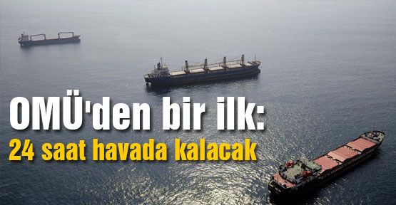 OMÜ'den bir ilk: 24 saat havada kalacak