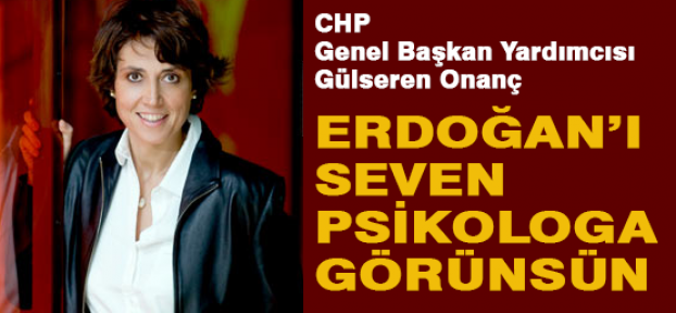Onanç: Erdoğan'ı seven psikoloğa görünsün