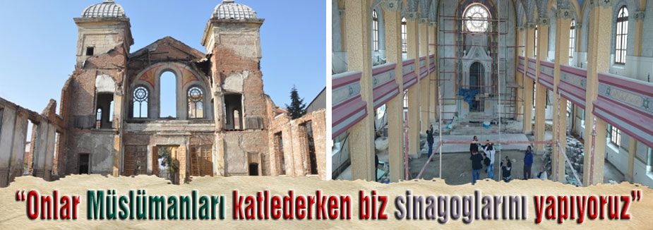 'Onlar Müslümanları katlederken biz sinagoglarını yapıyoruz'