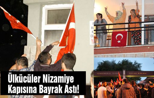 Oraya Ülkücüler Bayrak Astı!