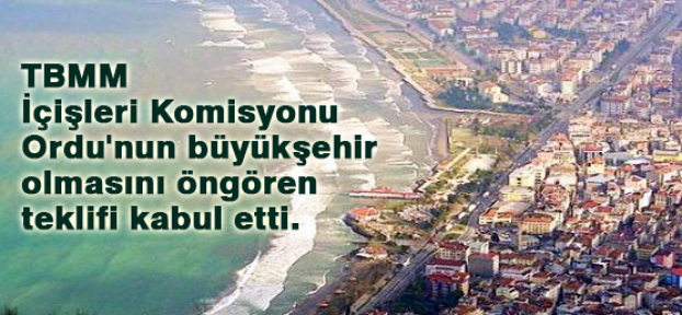 Ordu Büyükşehir olma yolunda