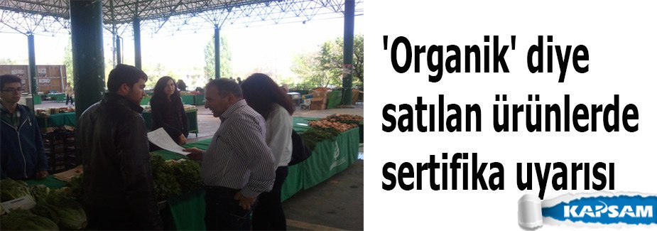 'Organik' diye satılan ürünlerde sertifika uyarısı