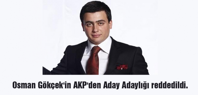 Osman Gökçek'in AKP'den Aday Adaylığı reddedildi.