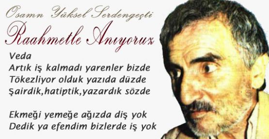 Osman Yüksel Serdengeçti'yi Rahmetle Anıyoruz