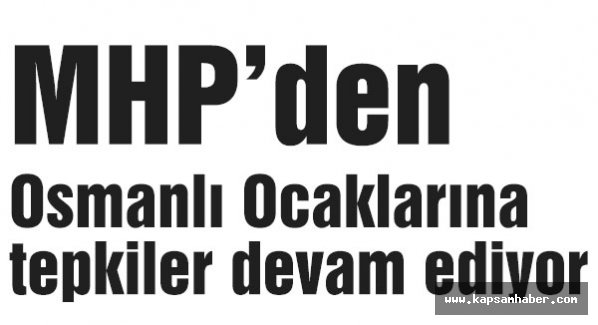 Osmanlı Ocaklarına tepkiler devam ediyor