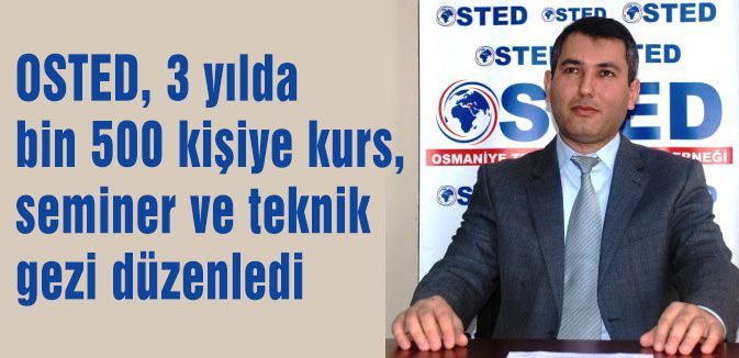 OSTED, 3 yılda bin 500 kişiye kurs, seminer ve teknik gezi düzenledi