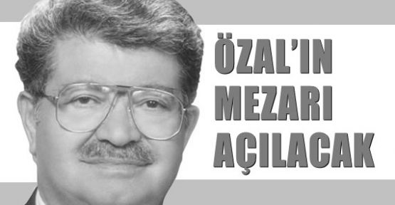Özal'ın Mezarı Açılacak