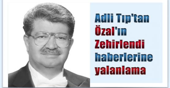 Özal'ın Zehirlenme Haberine Yalanlama