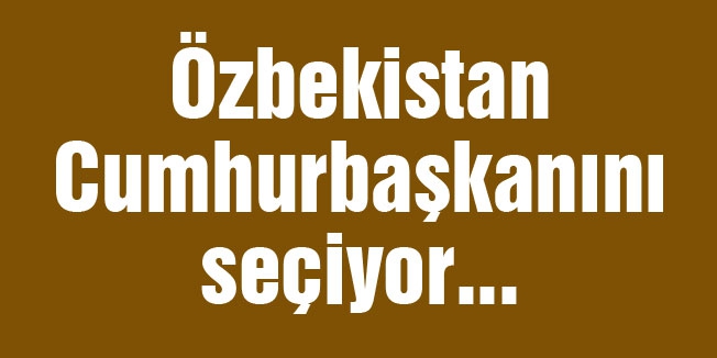 Özbekistan cumhurbaşkanını seçiyor
