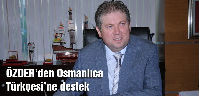ÖZDER’den Osmanlıca Türkçesi’ne destek